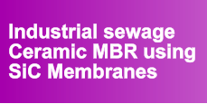 Industrial sewage Ceramic MBR using SiC Membranes